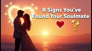 8 Signs You’ve Found Your Soulmate