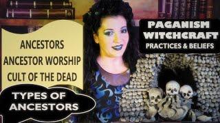 Ancestors, Ancestor Worship, Cult of the Dead