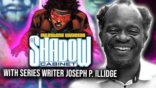 Talking Shadow Cabinet with Series Writer Joseph P. Illidge