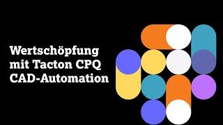 Wertschöpfung mit Tacton CPQ CAD Automation