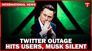 Elon Musk Silent as Twitter Faces Major Outage for 30 Minutes