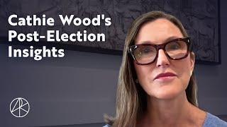 Cathie Wood's Post-Election Insights