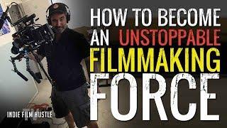 Filmmaking Motivation: How to Be an Unstoppable Filmmaking Force - WATCH THIS | by Alex Ferrari