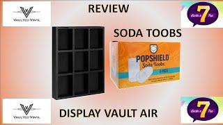 REVIEW OF VAULTED VINYL "DISPLAY VAULT AIR" AND 7BAP SODA TOOBS.  DO ALL PROTECTORS FIT?