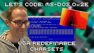 Let's Code MS DOS 0x2E: VGA Redefinable Charsets