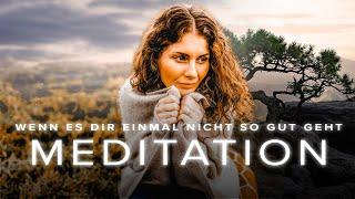 Meditation - Wenn es dir einmal nicht so gut geht | 9 Minuten