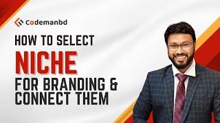 How to select your niche for branding and connect them on social media | Minhazul Asif