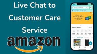 How to live chat to customer care service on amazon App?