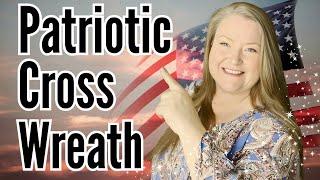 Patriotic Cross Wreath Tutorial ~ Quick & Easy Patriotic Cross Ribbon Wreath DIY