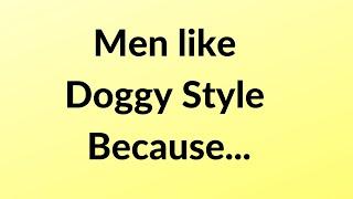 Men Like Doggy Style Because... @TruePsychology