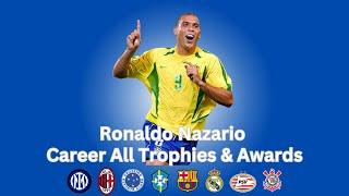 Ronaldo Nazario Career All Trophies & AwardsThe Phenomenon