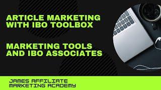 Article Marketing with IBO Toolbox | MARKETING TOOLS AND IBO ASSOCIATES