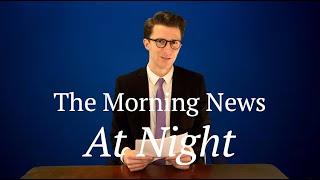 The Morning News at Night