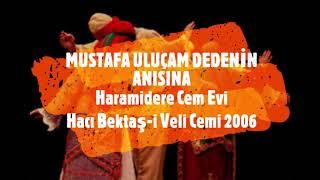 Haramidere Cem Evi 2006 Hacı Bektaş-i Veli Cemi ( MUSTAFA ULUÇAM DEDE ANISINA #ibadet #deyisler