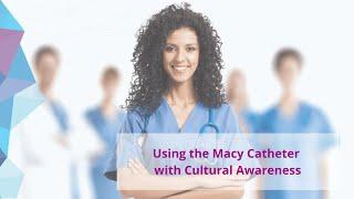 Using the Macy Catheter with Cultural Awareness | Testimonial