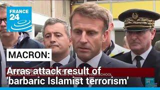 France's Macron says Arras attack was result of barbaric Islamist terrorism, another attack foiled