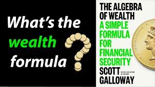 THE ALGEBRA OF WEALTH by Scott Galloway | Core Message