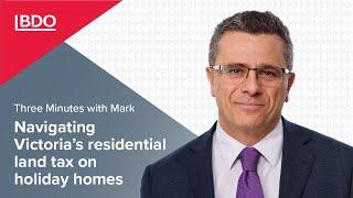 Three minutes with Mark | Navigating Victoria’s residential land tax on holiday homes