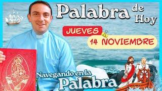  La Palabra de hoy jueves 14 de noviembre 2024, LECTURAS Y EVANGELIO DE DÍA Navegando en la Palabra