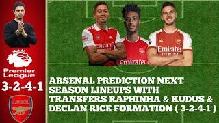 ARSENAL PREDICTION NEXT SEASON LINEUPS | WITH TRANSFERS RAPHINHA & KUDUS & RICE ( 3-2-4-1 )