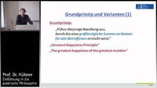 Praktische Philosophie 11a: Teleologie - Grundprinzip und Varianten des Utilitarismus