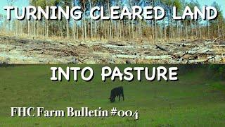 Developing Cleared Land Into Pasture - FHC Farm Bulletin #4