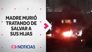 Madre murió TRATANDO DE SALVAR A SUS HIJAS de voraz incendio en San Miguel - CHV Noticias