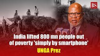 India lifted 800 mn people out of poverty 'simply by smartphone': UNGA Prez