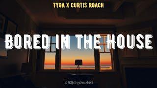 Tyga - Bored in the House (Lyrics) feat. Curtis Roach