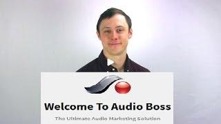 Audio Boss View the Welcome Video and get a Recording Tip