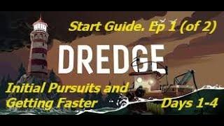 Dredge. Start Guide. Ep 1 (of 2). First 4 days. Initial Mini-quests and Gaining Speed.