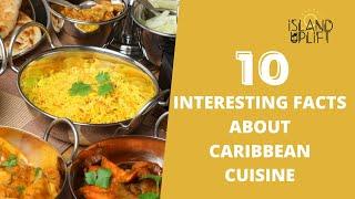 10 Interesting Facts about Caribbean Cuisine