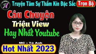 CÂU CHUYỆN TRIỆU VIEW HAY NHẤT YOUTUBE [ Trọn Bộ ] - Truyện Tâm Sự Thầm Kín Hay - Mc Tú Anh