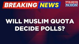 BJP Declares War On In Karnataka Over Muslim Quota | 'Reservation' The Key To K'taka? | Times Now