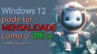 Windows 12 vai ter MENSALIDADE assim como o Office 365?