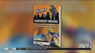 "Secret Northwest Indiana: A Guide to the Weird, Wonderful, and Obscure"