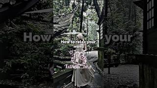How to relax your mind  #shorts #aesthetic #edit #subscribe #fypviralシ #howto #relax #mind