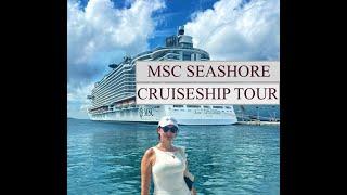 MSC Seashore Cruise Ship Tour 2024