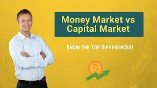 Money Market vs Capital Market | Top Differences You Must Know!