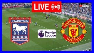 LIVE : Ipswich vs Manchester United | English Premier League 2024/25 | Full Match Live Streaming