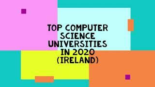 Top 10 Computer Science Universities in 2020 (Ireland)