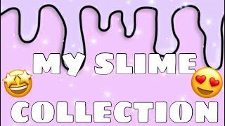 MY SLIME COLLECTION