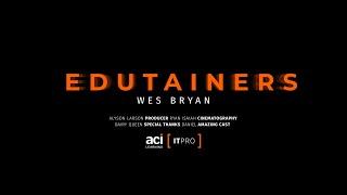 ITPro Edutainer Wes Bryan's Story