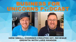 Episode 413: How Small Changes Created 60% Revenue Growth with Lars Hanson