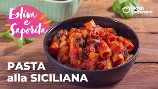 PASTA alla SICILIANA: la RICETTA PERFETTA ESTIVA