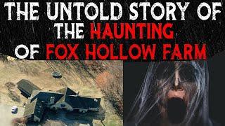 The Untold Story Of The HAUNTING Of FOX HOLLOW FARM