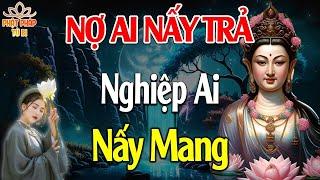 Nợ Ai Nấy Trả Nghiệp Ai Nấy Mang Cực Hay  - Phật Pháp Từ Bi