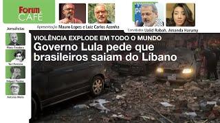 Violência explode em todo o mundo: governo Lula pede que brasileiros saiam do Líbano | Café | 5.8