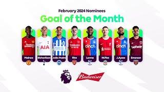 PL Budweiser Goal of the Month February 2024 nominees | Who’s your pick? | KIEA Sports+