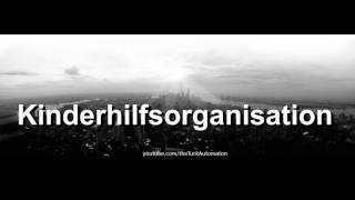 How to pronounce Kinderhilfsorganisation in German